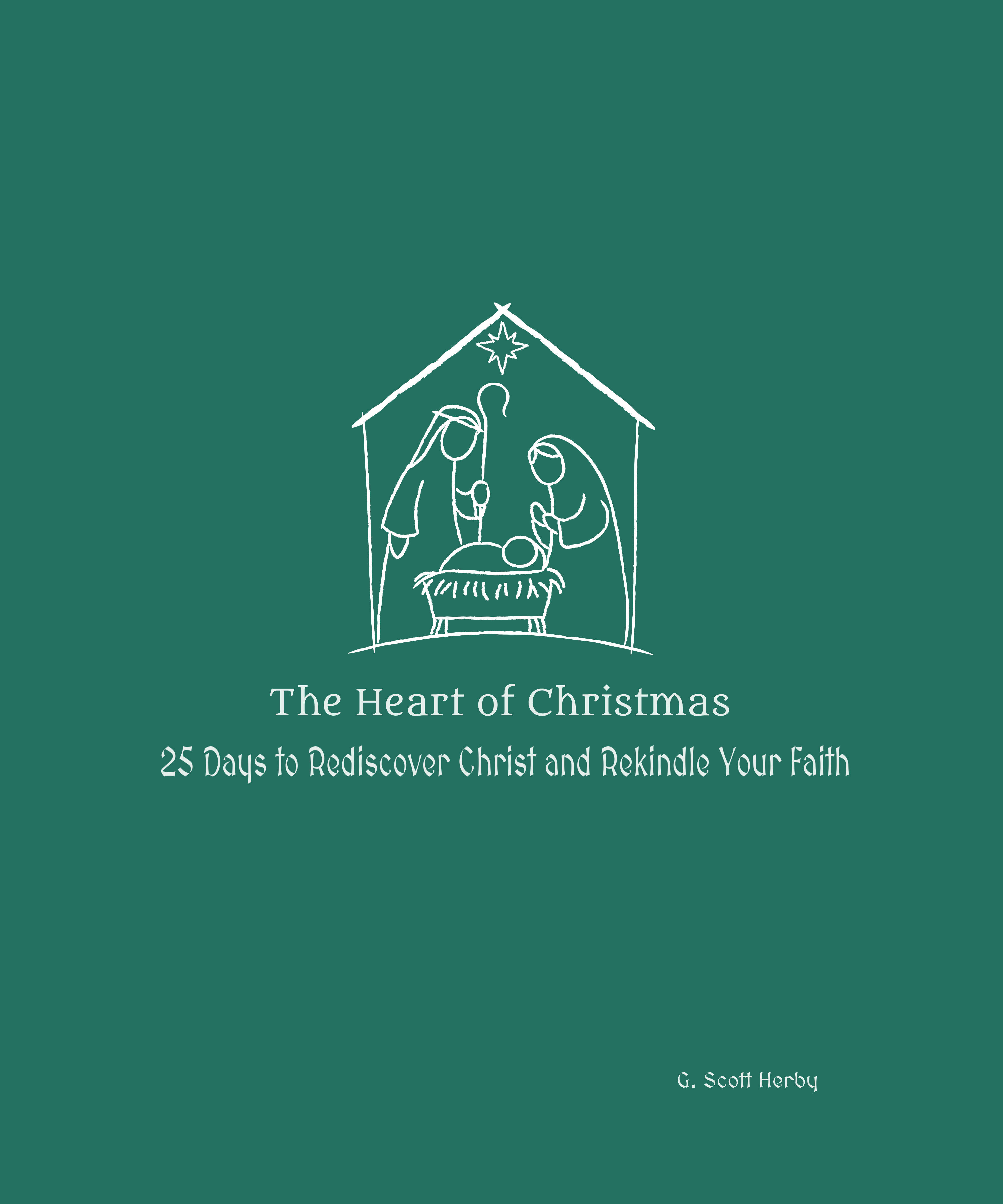 The Heart of Christmas: 25 Days to Rediscover Christ and Rekindle Your Faith