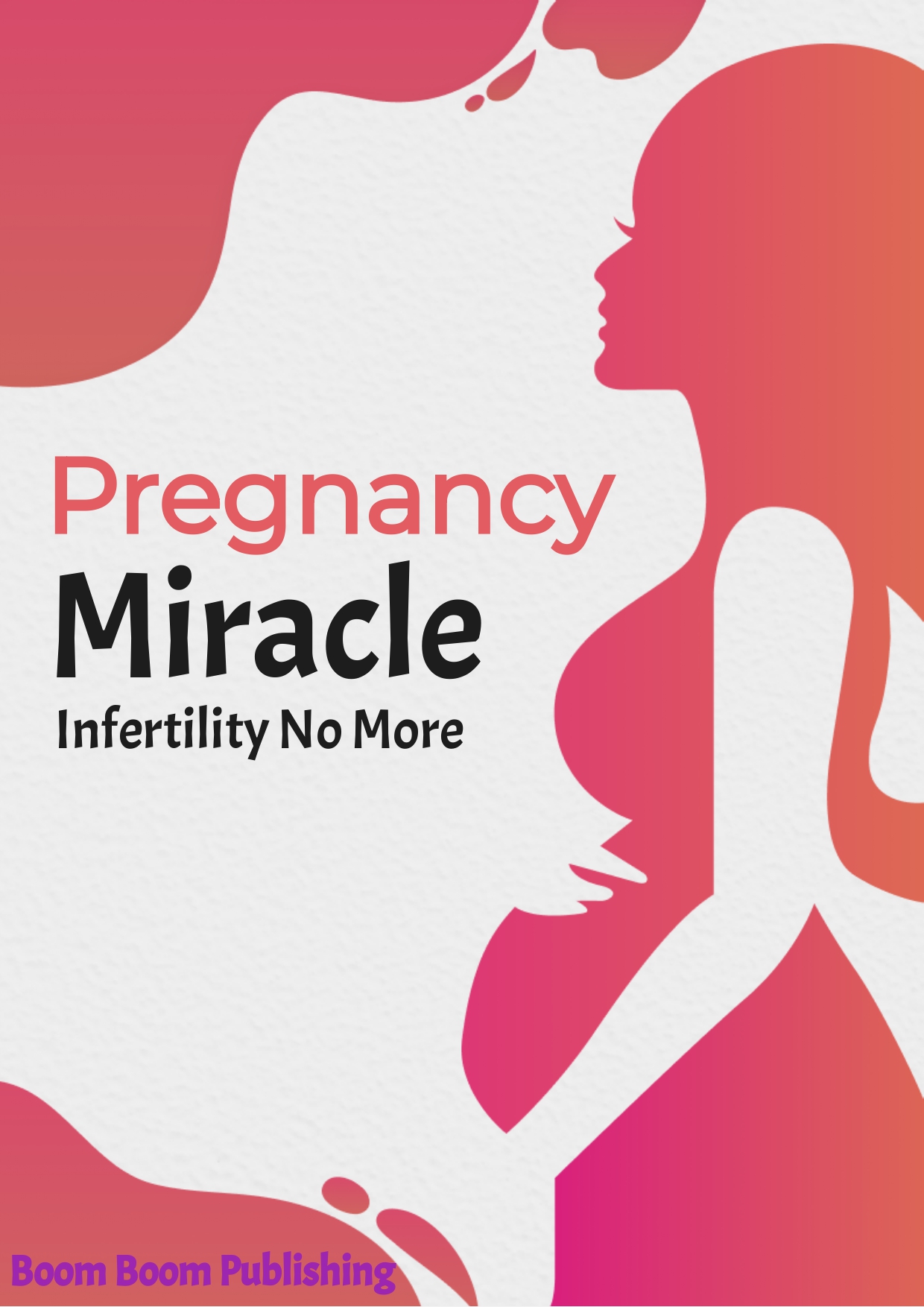 PREGNANCY MIRACLE INFERTILITY NO MORE