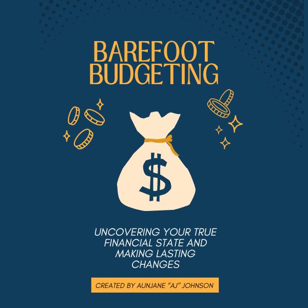 Barefoot Budgeting: Uncovering Your True Financial State and Making Lasting Changes