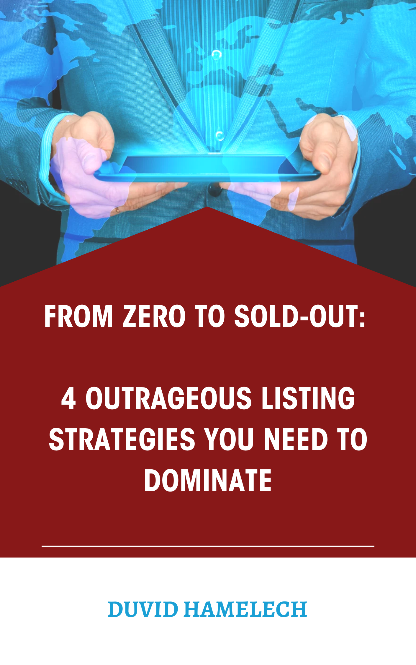 From Zero To Sold-out: 4 Outrageous Listing Strategies You Need To Dominate