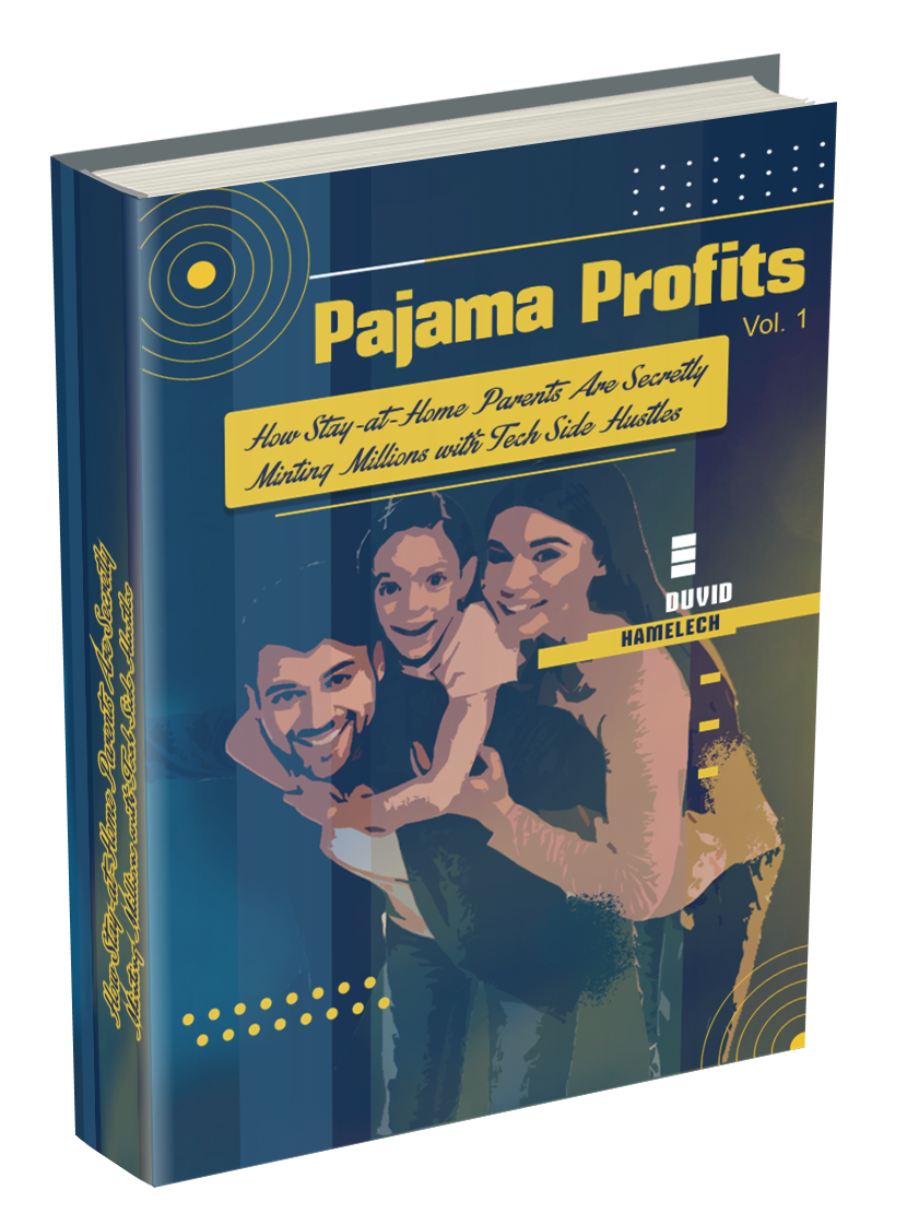 Pajama Profits Vol. 1 How Stay-at-Home Parents Are Secretly Minting Millions with Tech Side Hustles