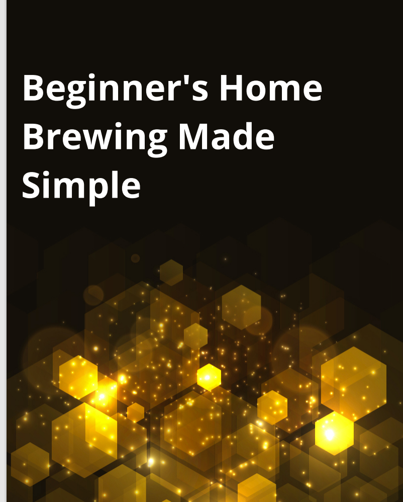 BEGINNERS HOME BREWING MADE SIMPLE