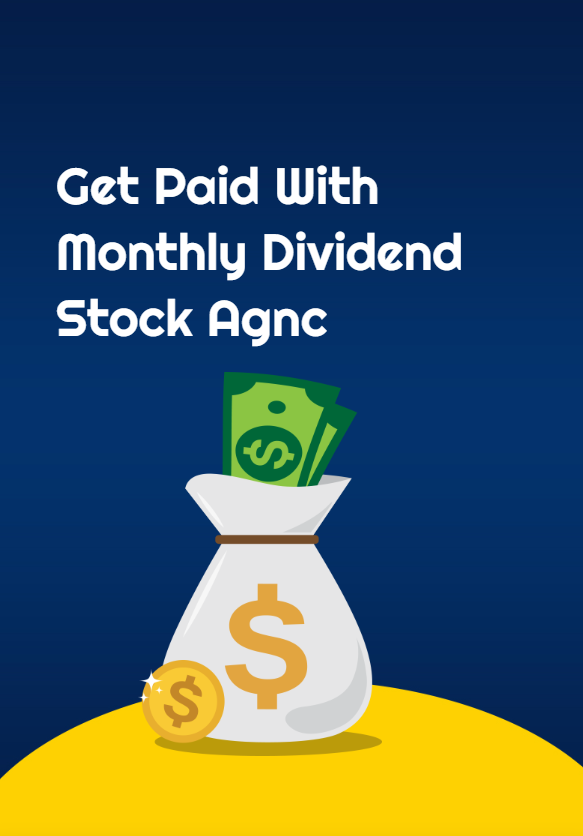 Get Paid With Monthly Dividend Stock Agnc