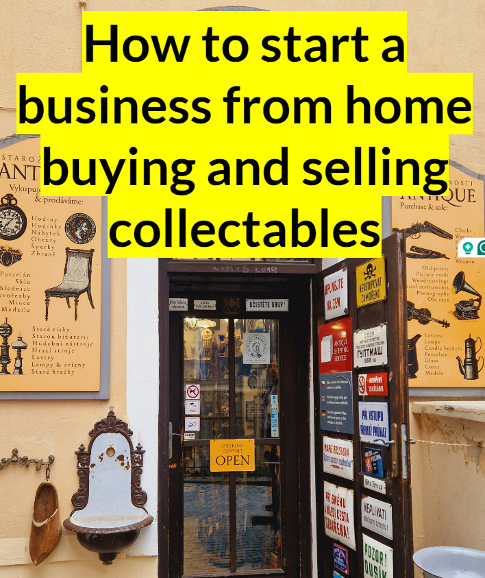 How to start a business from home buying and selling Collectibles