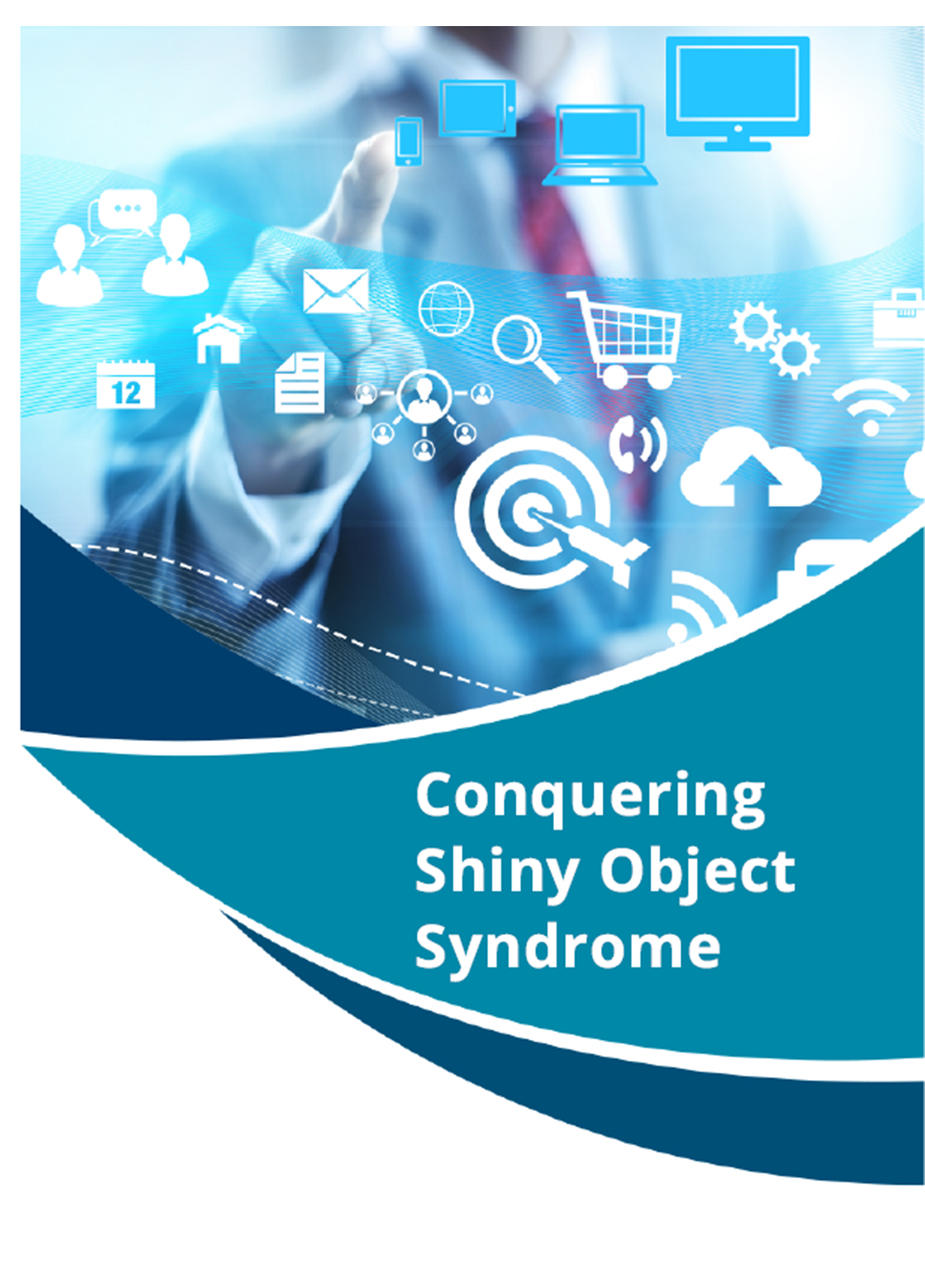 Conquering Shiny Object Syndrome