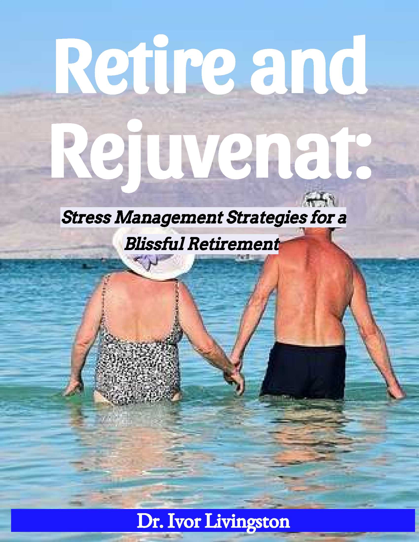 Retire and Rejuvenate: Stress Management Strategies for s Bllissful Retirement