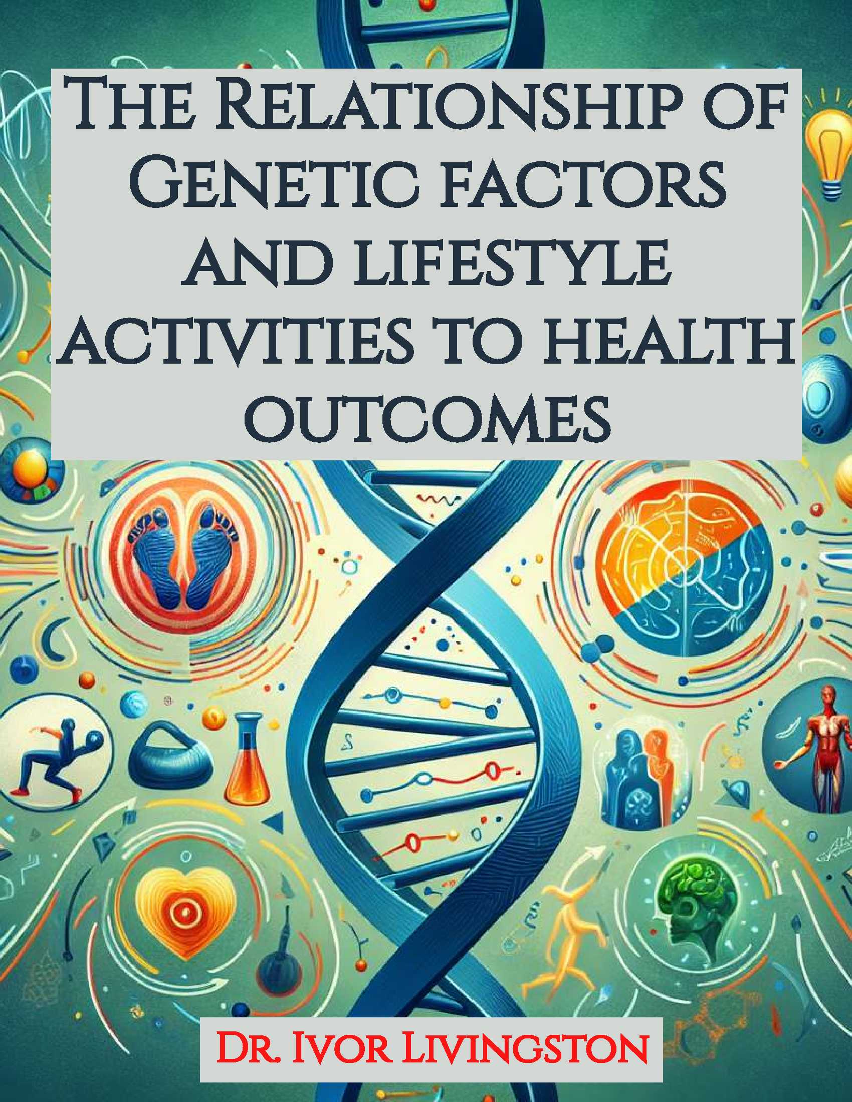 The Relationship of Genetic Factors and Lifestyle Activities to Health Outcomes