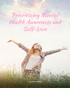 Prioritizing Mental Health Awareness and Self Love