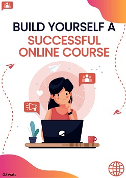 Build Yourself A Successful Online Course