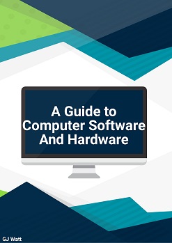 A Guide To Computer Software And Hardware