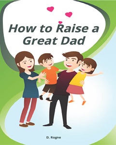 How to Raise a Great Dad