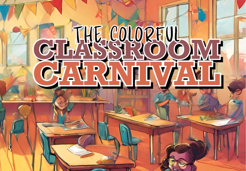 The Colorful Classroom Carnival