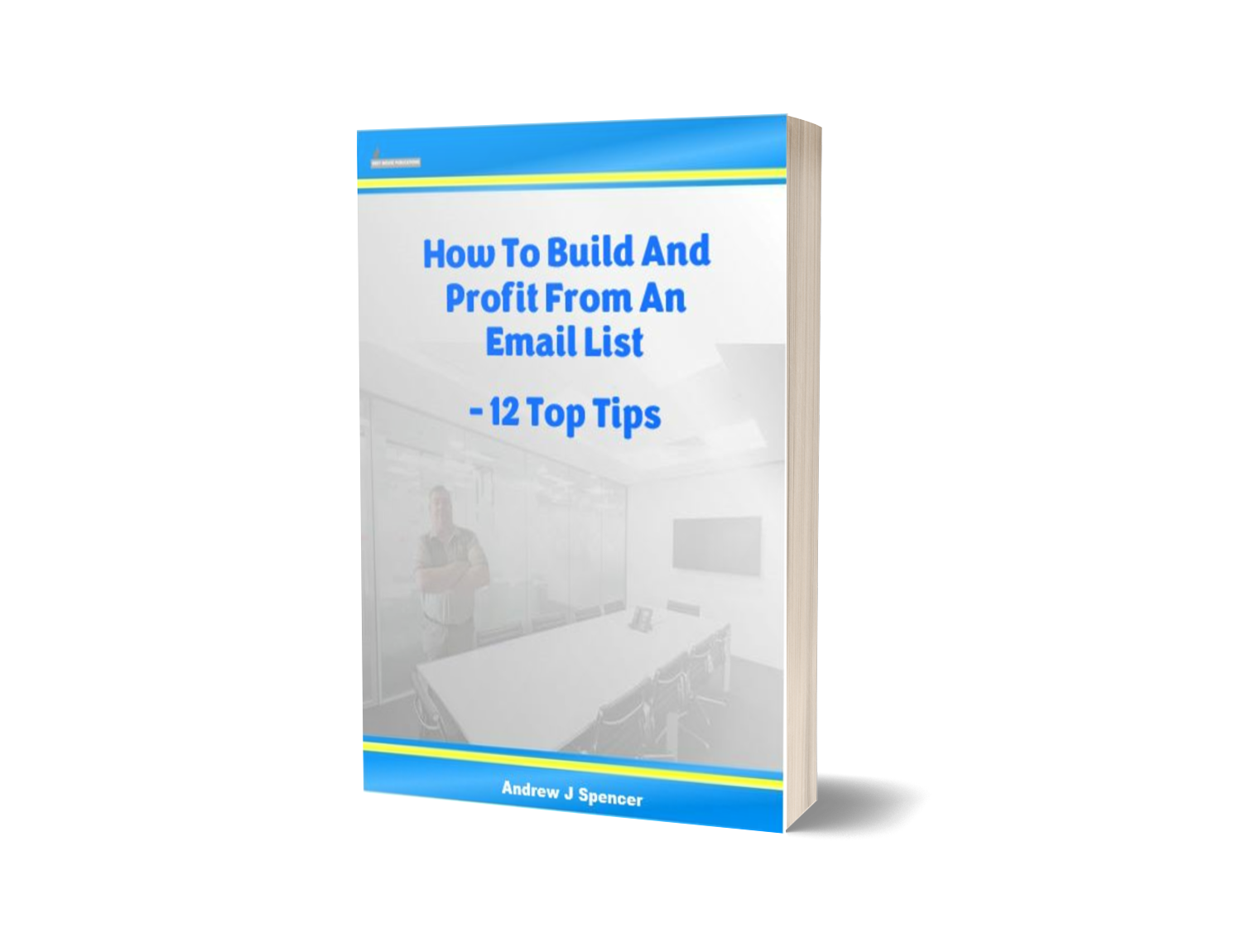 How To Build And Profit From An Email List - 12 Top Tips