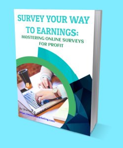 SURVEY YOUR WAY TO EARNINGS: Mastering Online Surveys For Profit