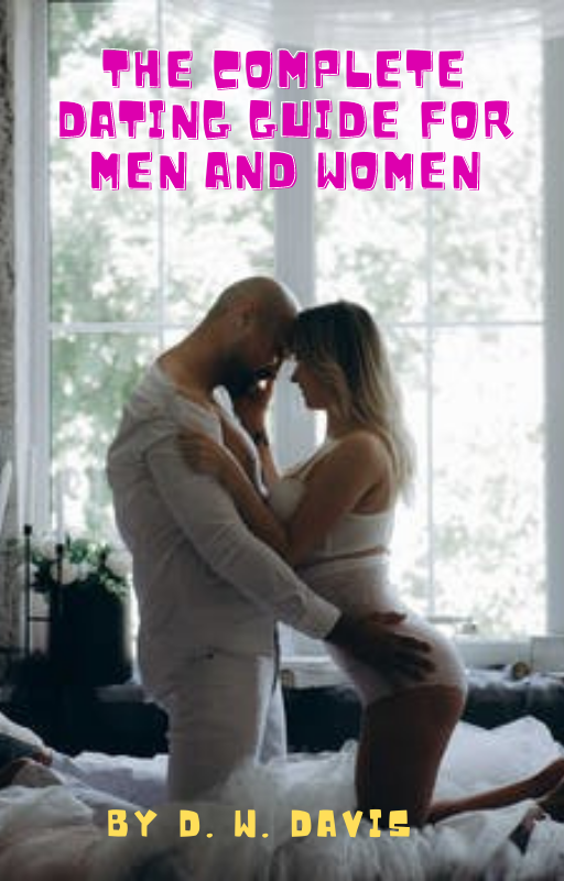 The Complete Dating Guide for men and Women