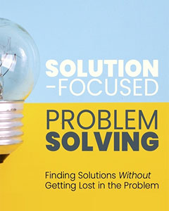 Solution Focused Problem Solving