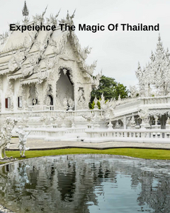 Experience The Magic Of Thailand