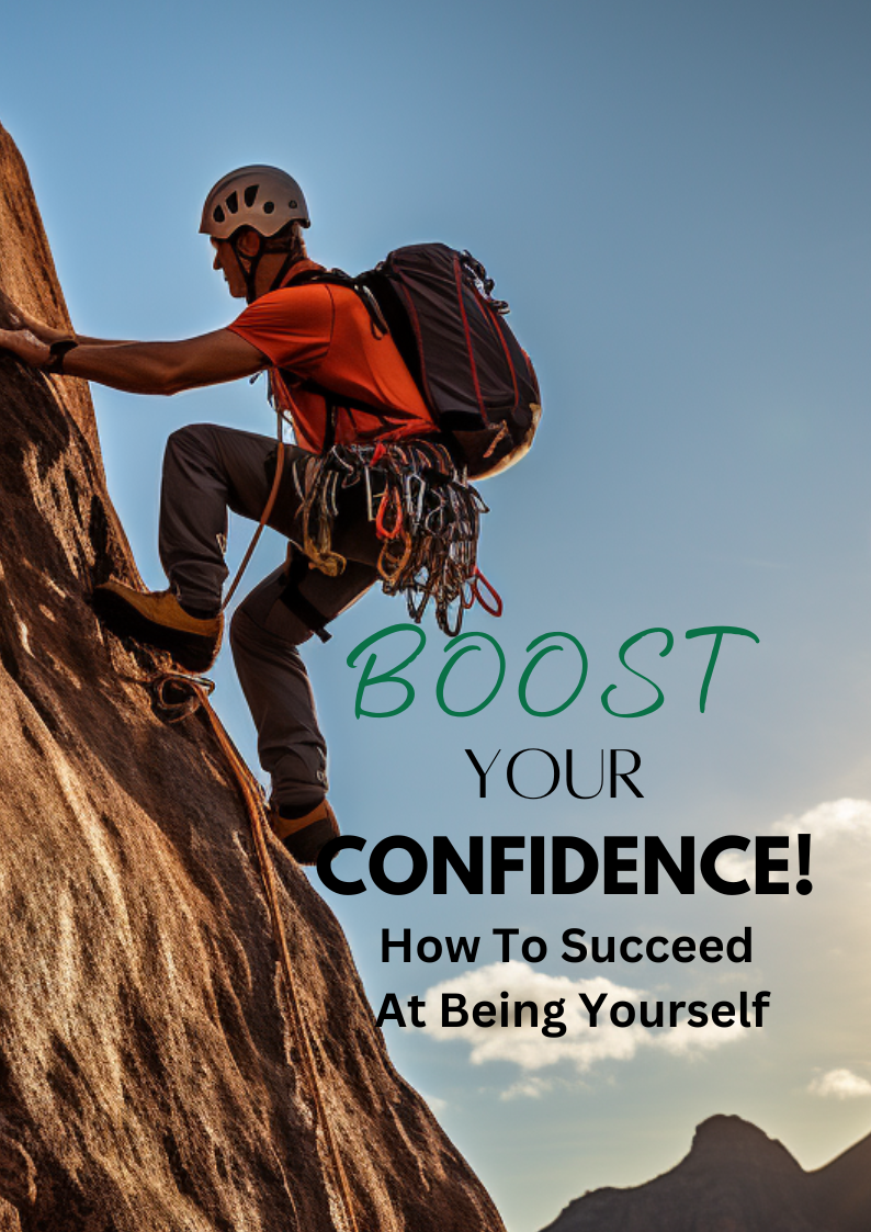 BOOST YOUR CONFIDENCE! How To Succeed At Being Yourself