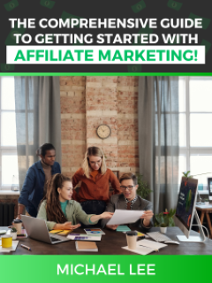 The Comprehensive Guide To Getting Started With Affiliate Marketing