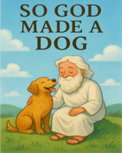 So God Made A Dog