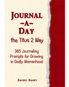 Journal-a-Day the Titus 2 Way: 365 Journaling Prompts for Growing in Godly Womanhood