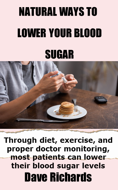 Natural Ways To Lower Your Blood Sugar
